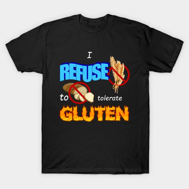 I Refuse To Tolerate Gluten Meme T-Shirt by swankyswamprat